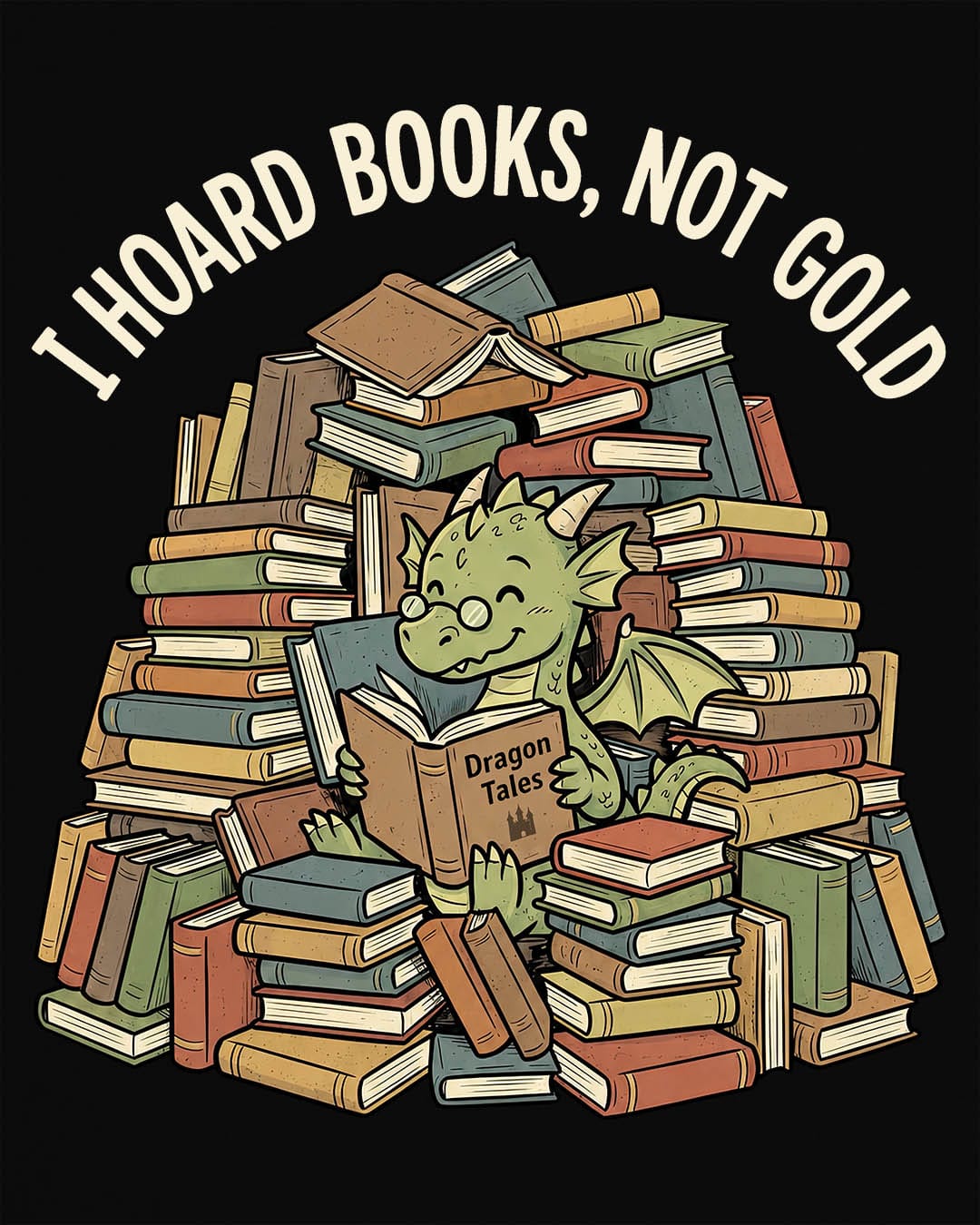 I Hoard Books, Not Gold shirt in black featuring a book-loving green dragon nestled in a towering hoard of books