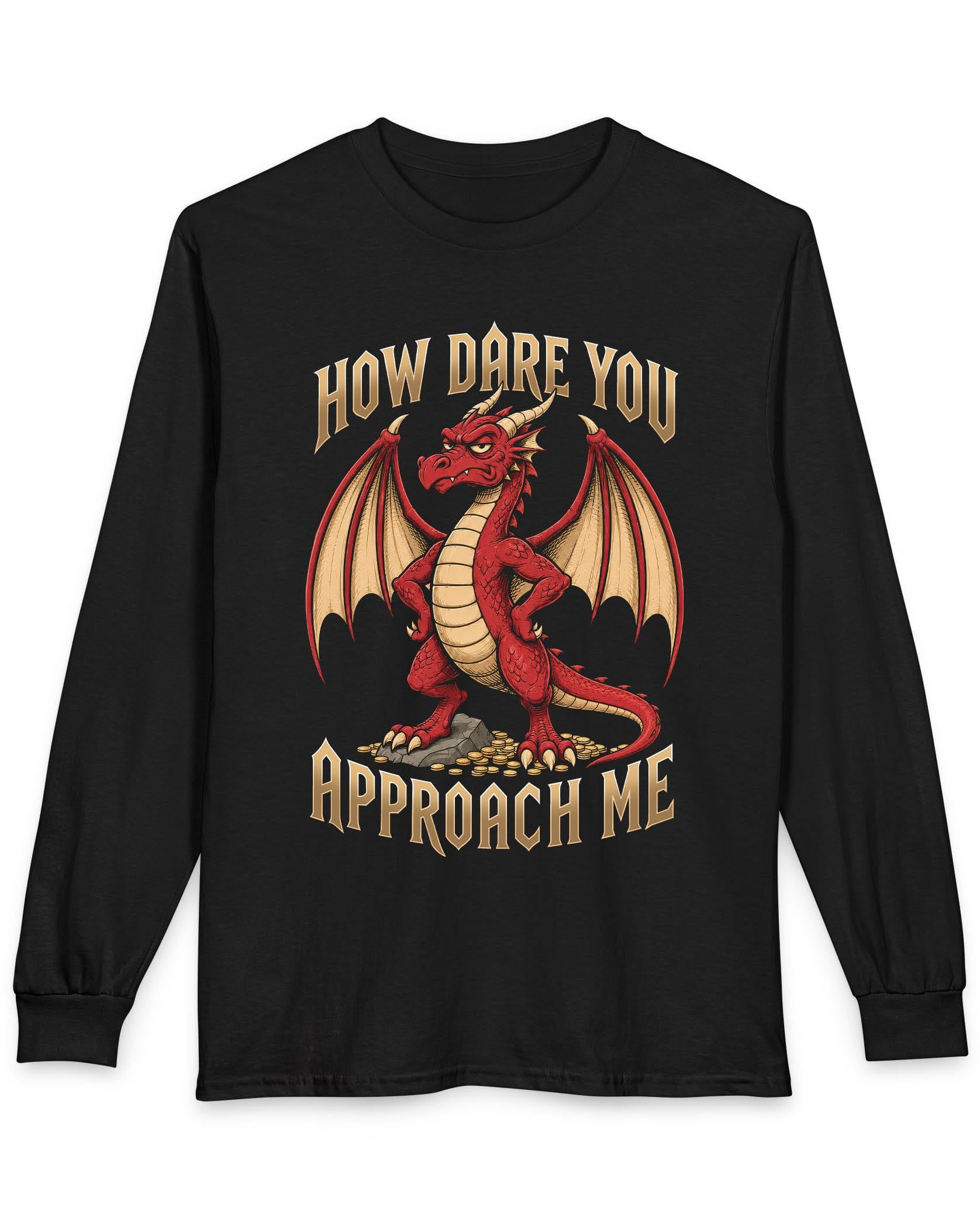 How Dare You Approach Me shirt in black featuring a grumpy red dragon standing on gold coins with hands on hips