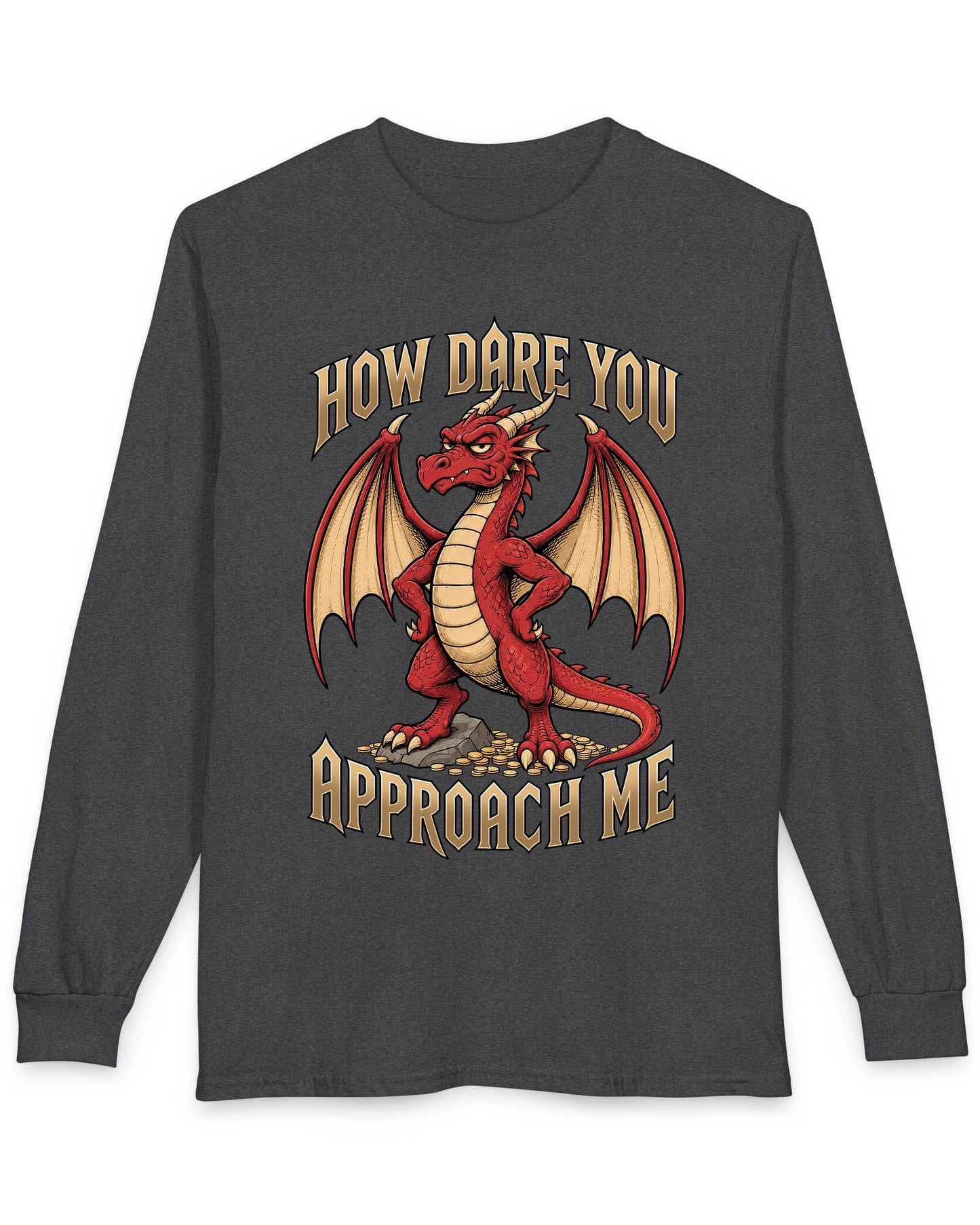 How Dare You Approach Me shirt in dark heather featuring a grumpy red dragon standing on gold coins with hands on hips