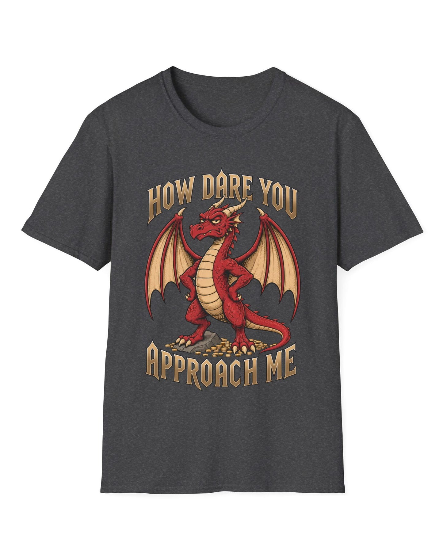 How Dare You Approach Me shirt in dark heather featuring a grumpy red dragon standing on gold coins with hands on hips