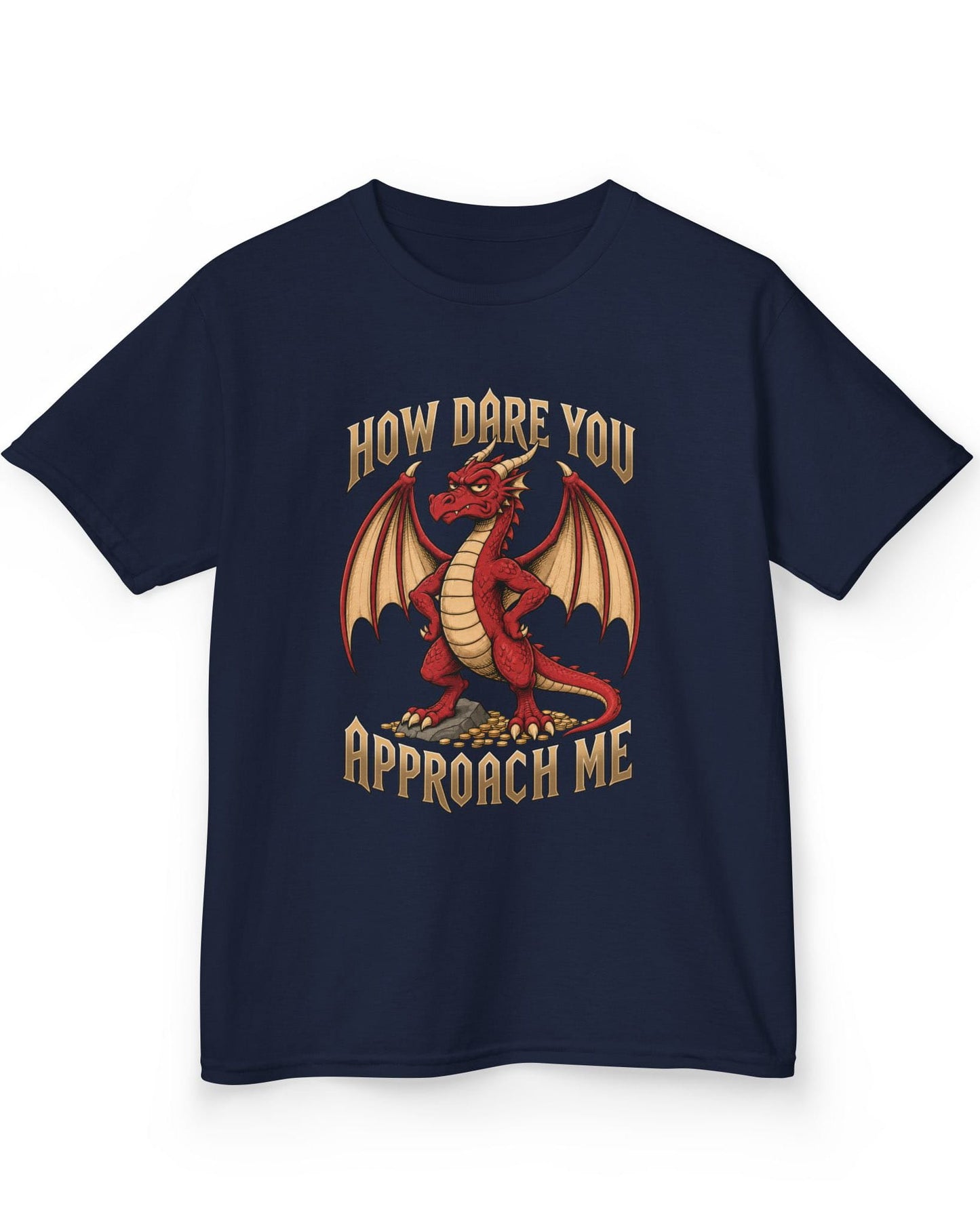 How Dare You Approach Me shirt in navy featuring a grumpy red dragon standing on gold coins with hands on hips