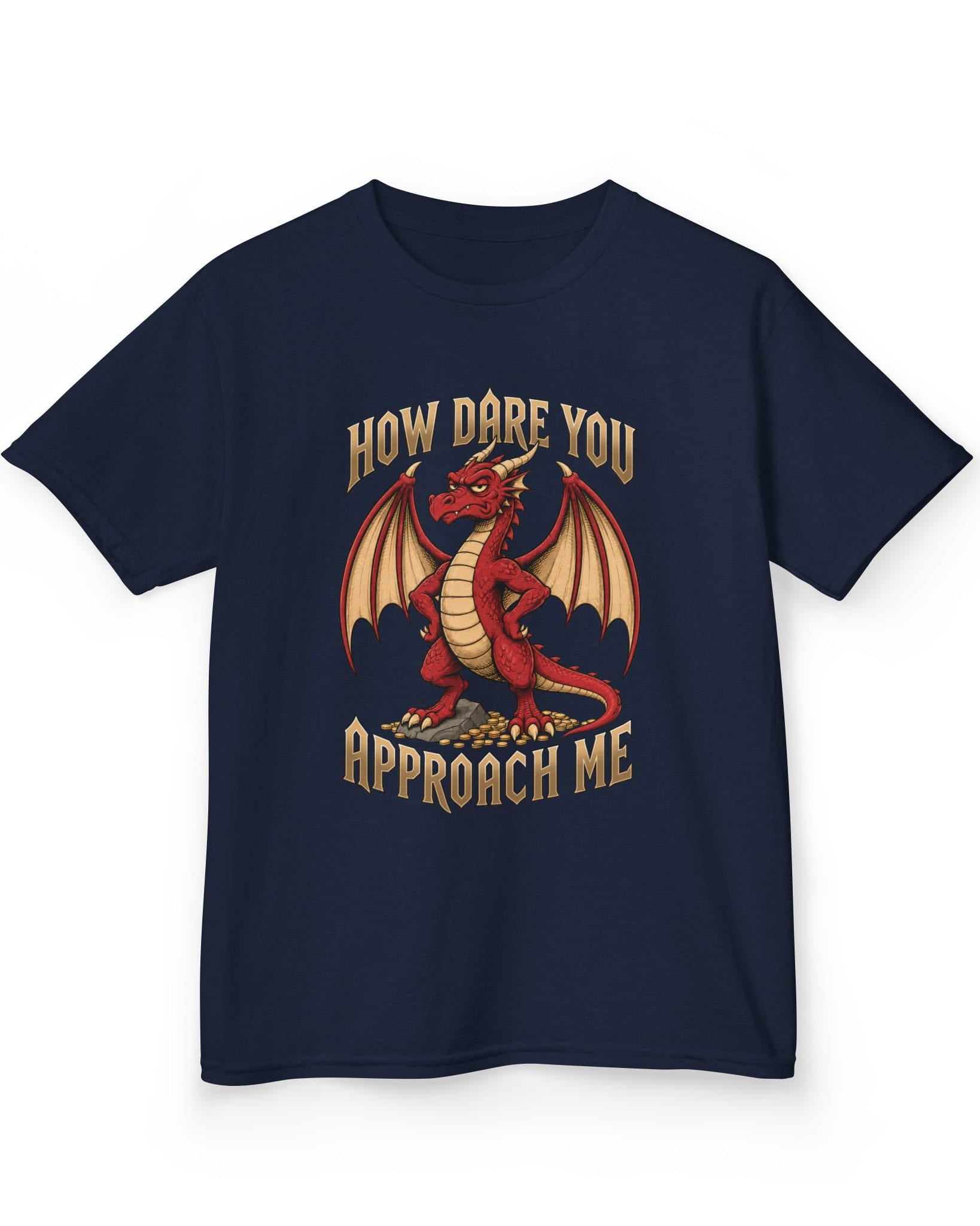 How Dare You Approach Me shirt in navy featuring a grumpy red dragon standing on gold coins with hands on hips
