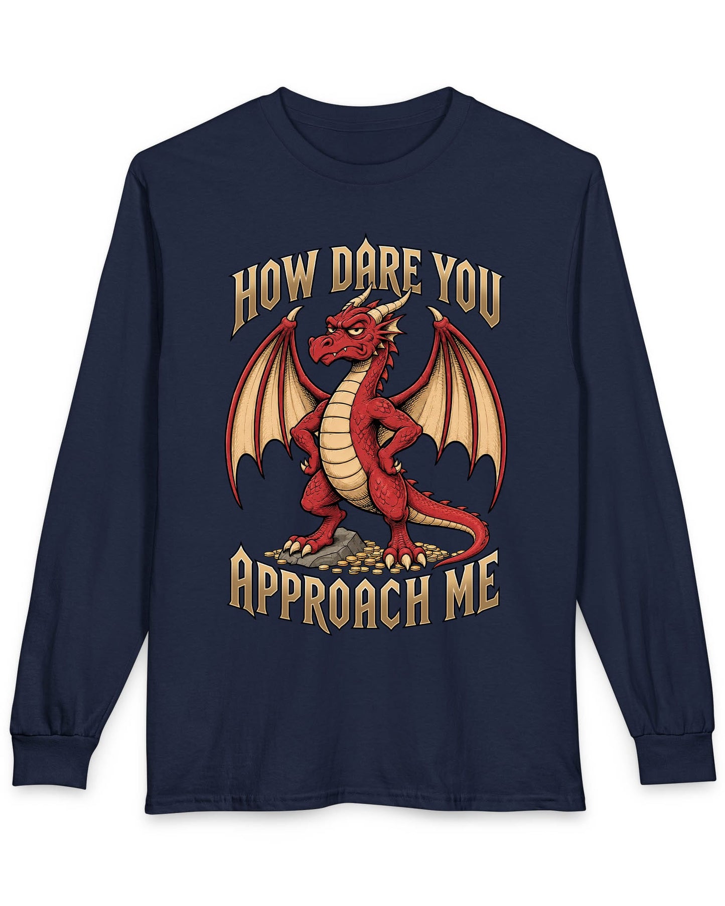How Dare You Approach Me shirt in navy featuring a grumpy red dragon standing on gold coins with hands on hips