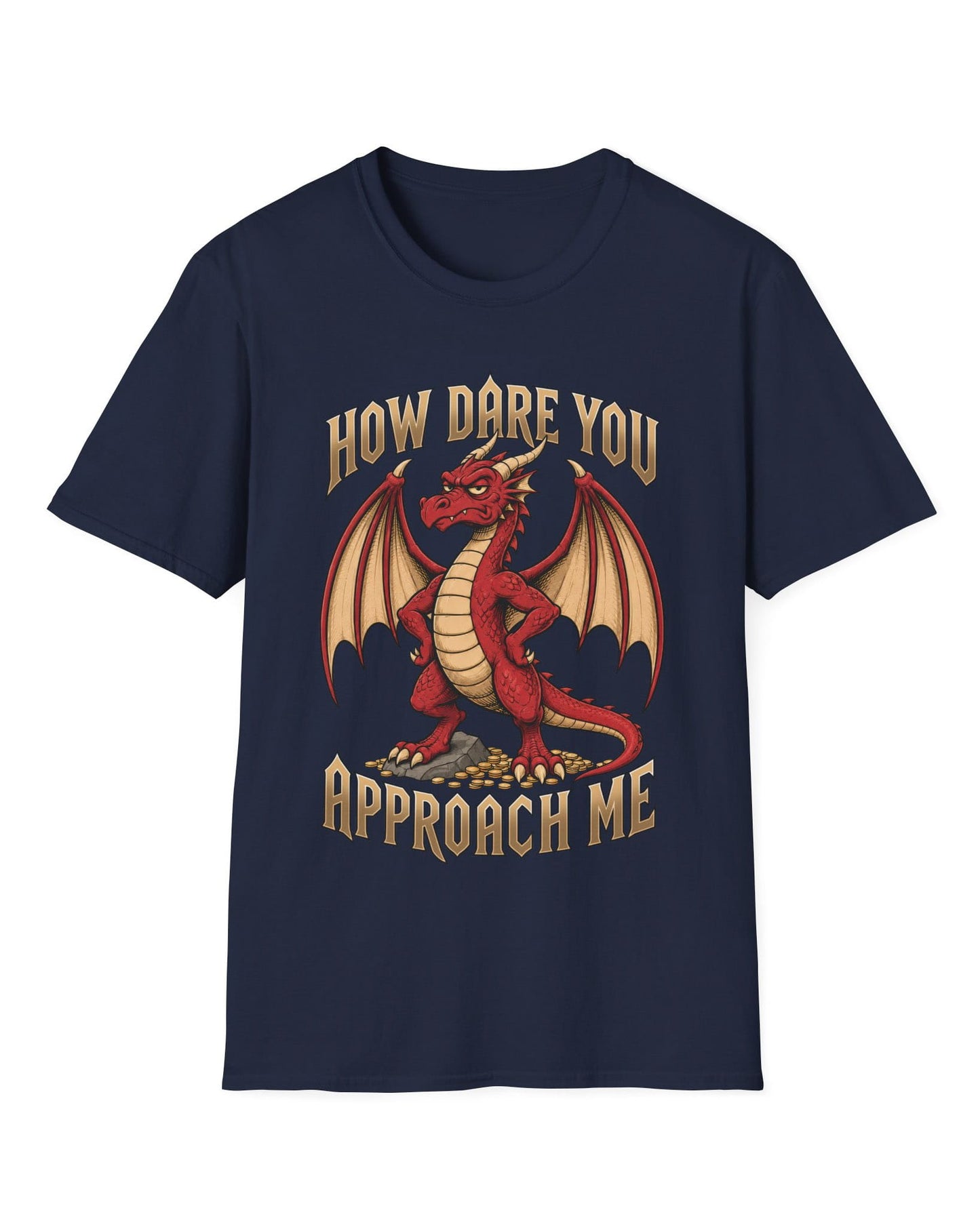 How Dare You Approach Me shirt in navy featuring a grumpy red dragon standing on gold coins with hands on hips