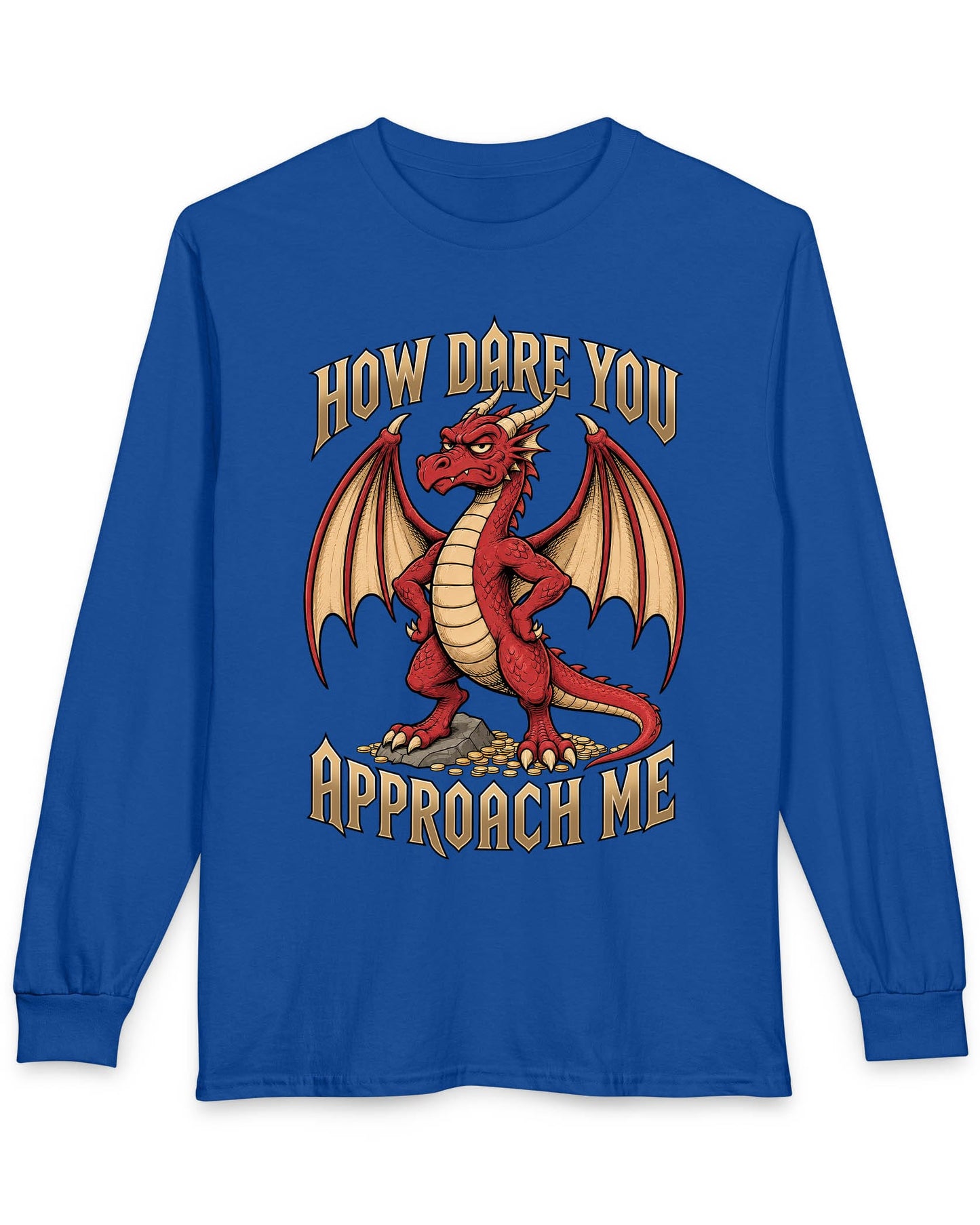 How Dare You Approach Me shirt in royal blue featuring a grumpy red dragon standing on gold coins with hands on hips