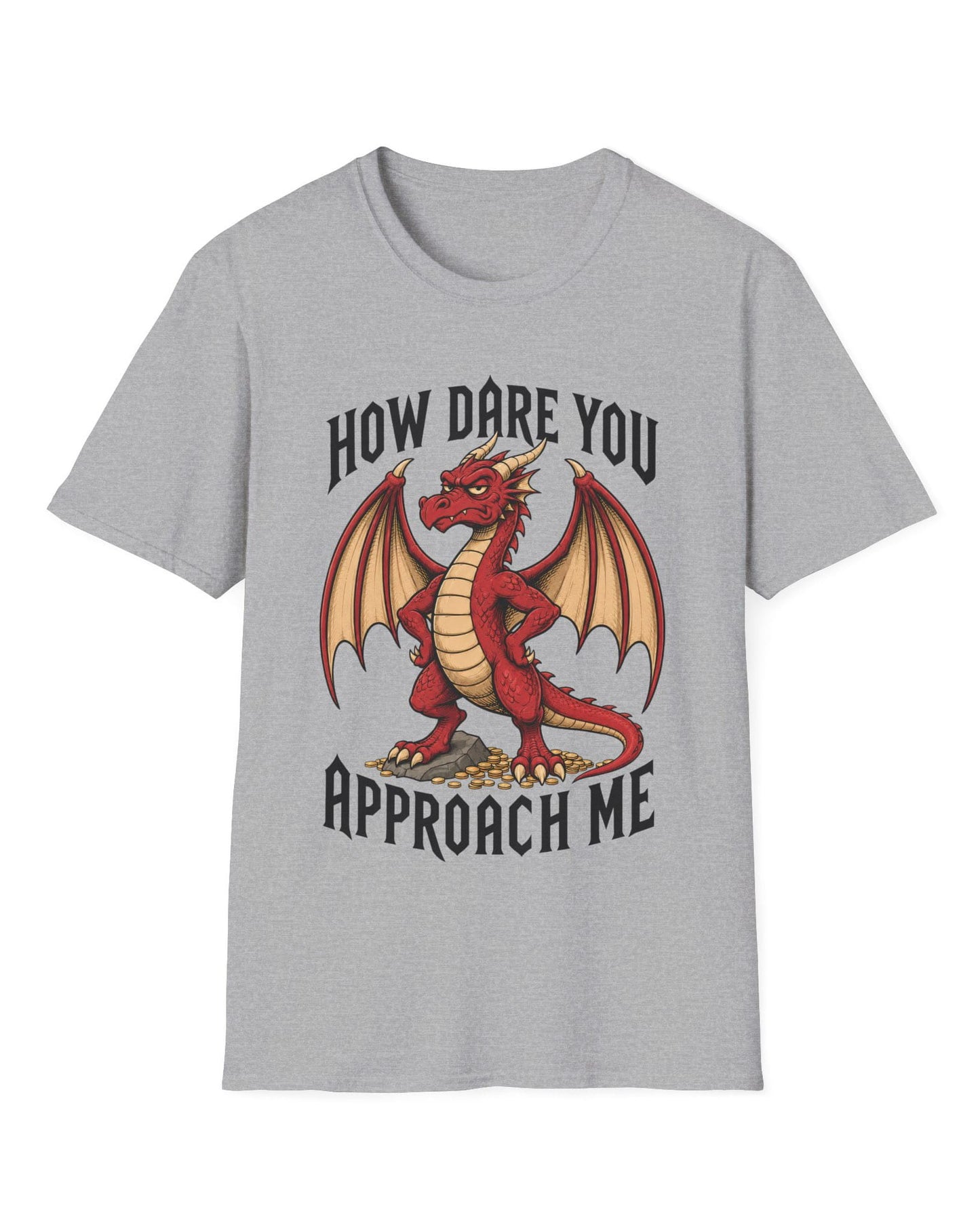 How Dare You Approach Me shirt in sport grey featuring a grumpy red dragon standing on gold coins with hands on hips
