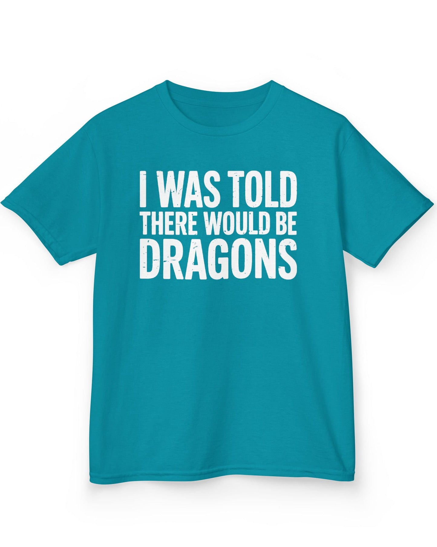 I Was Told shirt in tropical blue featuring distressed white text reading "I Was Told There Would Be Dragons"
