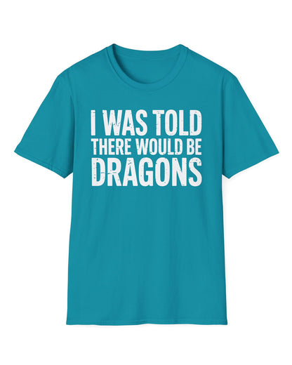 I Was Told shirt in tropical blue featuring distressed white text reading "I Was Told There Would Be Dragons"