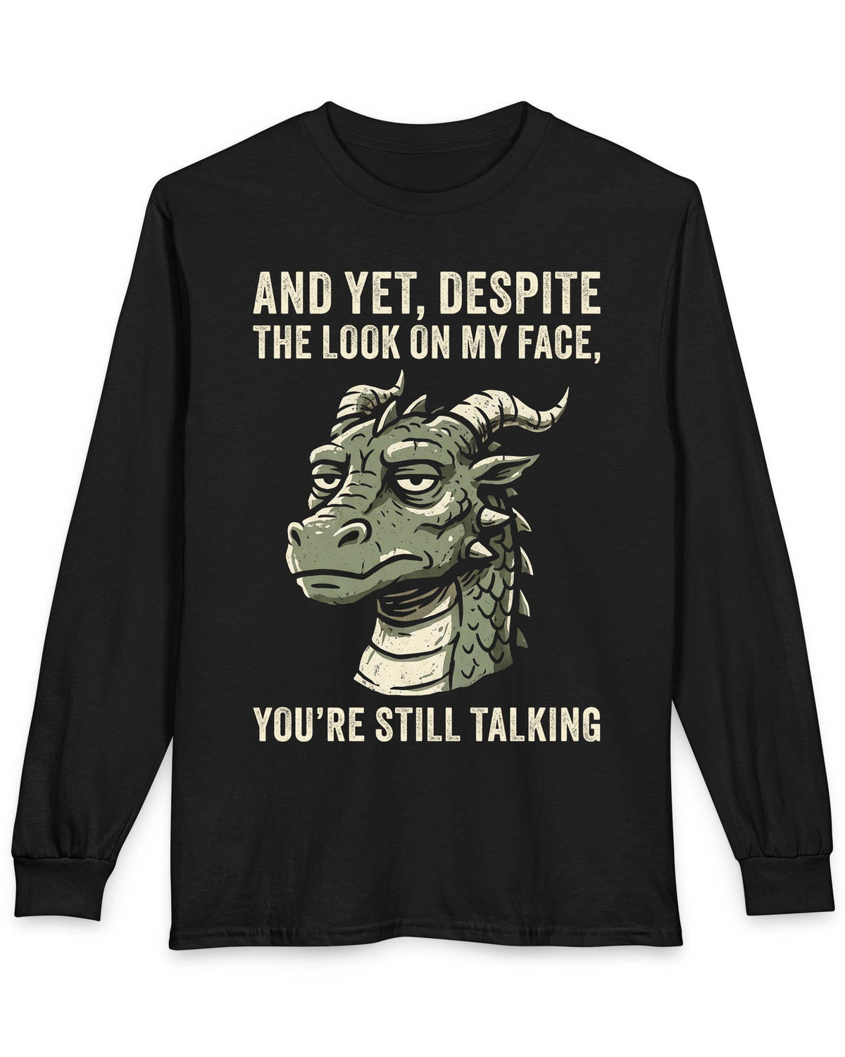 You're Still Talking shirt in black featuring a weary green dragon and distressed text
