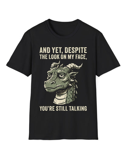 You're Still Talking shirt in black featuring a weary green dragon and distressed text