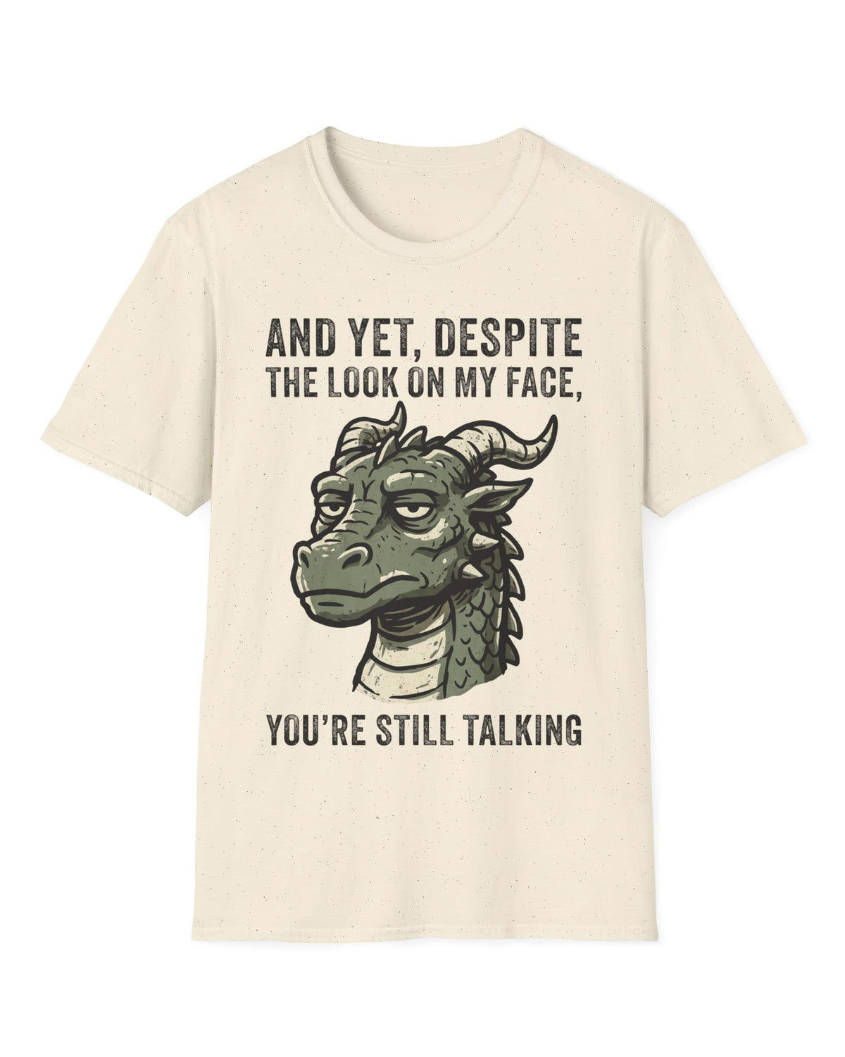 You're Still Talking shirt in natural featuring a weary green dragon and distressed text