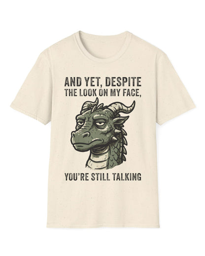 You're Still Talking shirt in natural featuring a weary green dragon and distressed text