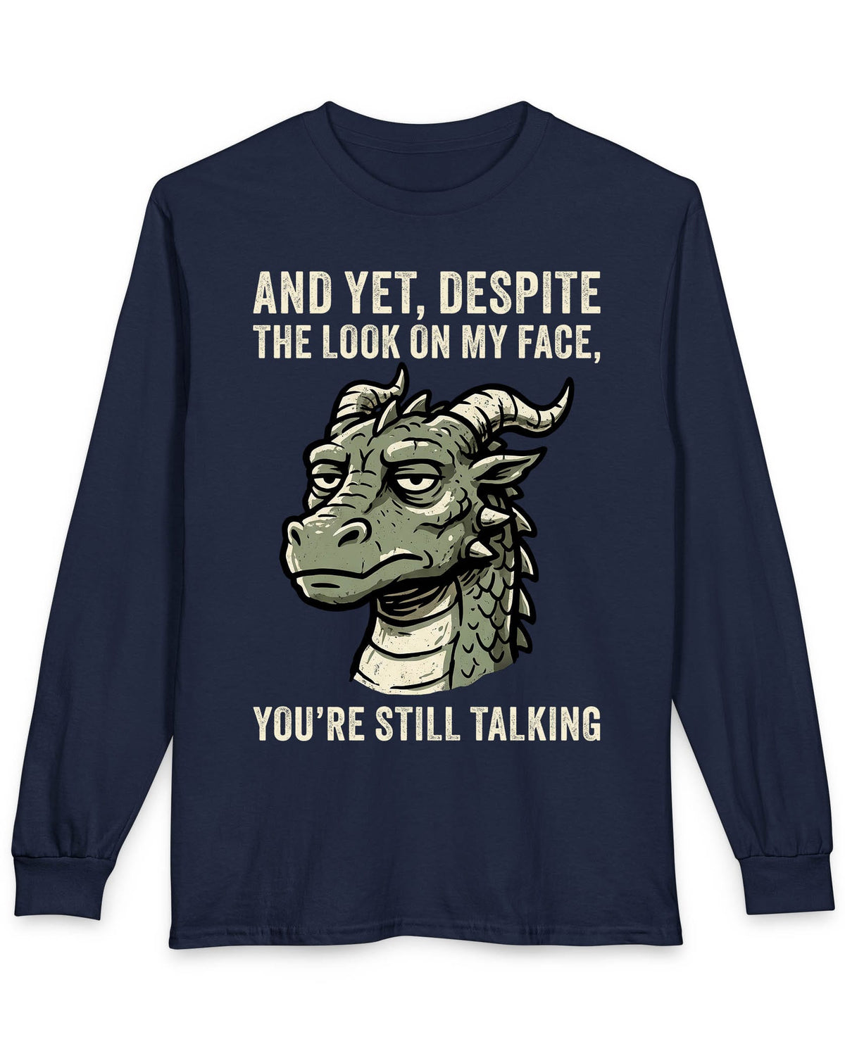 You're Still Talking shirt in navy featuring a weary green dragon and distressed text