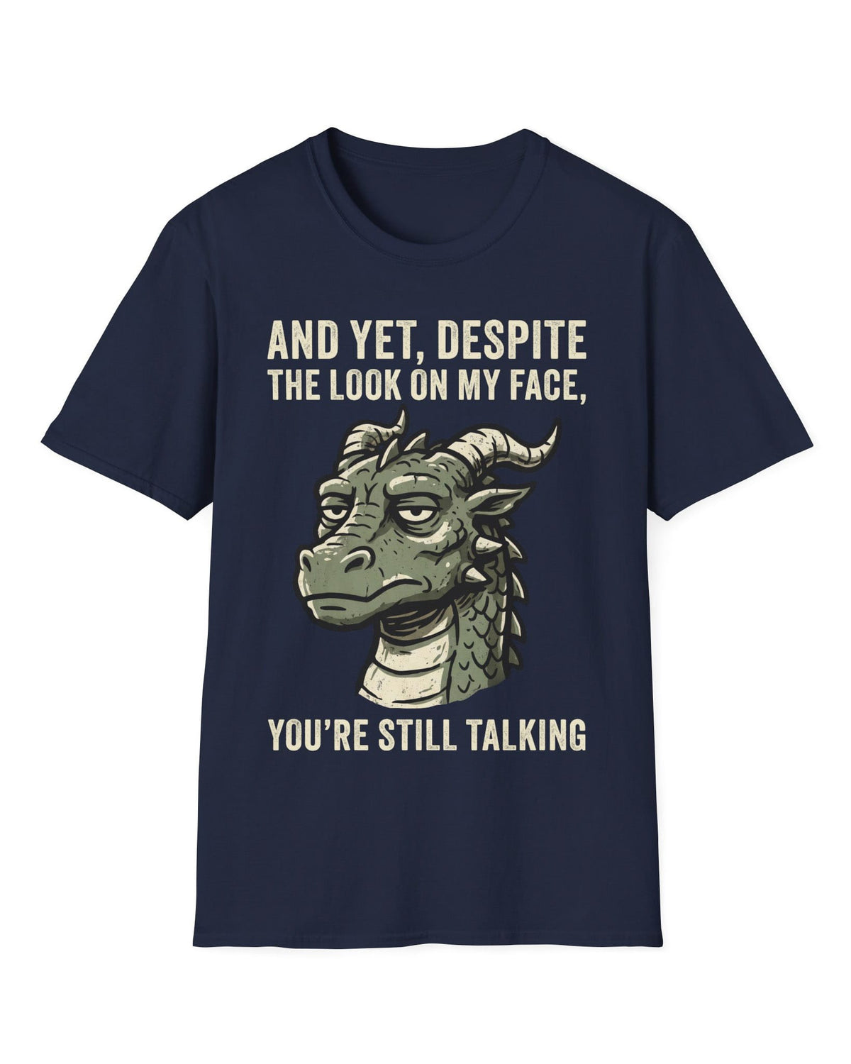 You're Still Talking shirt in navy featuring a weary green dragon and distressed text