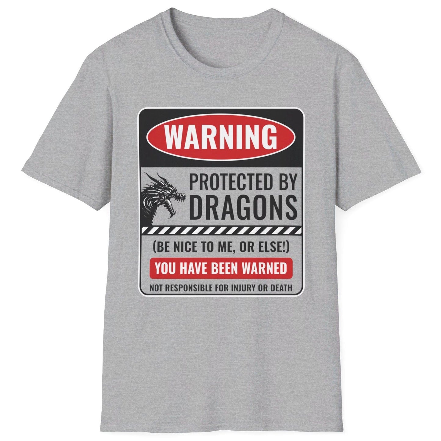 Protected by Dragons Shirt in grey saying WARNING: Protected by Dragons (Be Nice to Me, or Else!) You Have Been Warned – Not Responsible for Injury or Death.